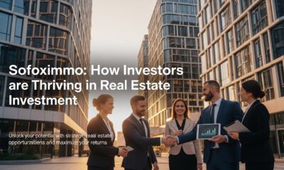 Sofoximmo: How Investors are Thriving Real Estate Investment