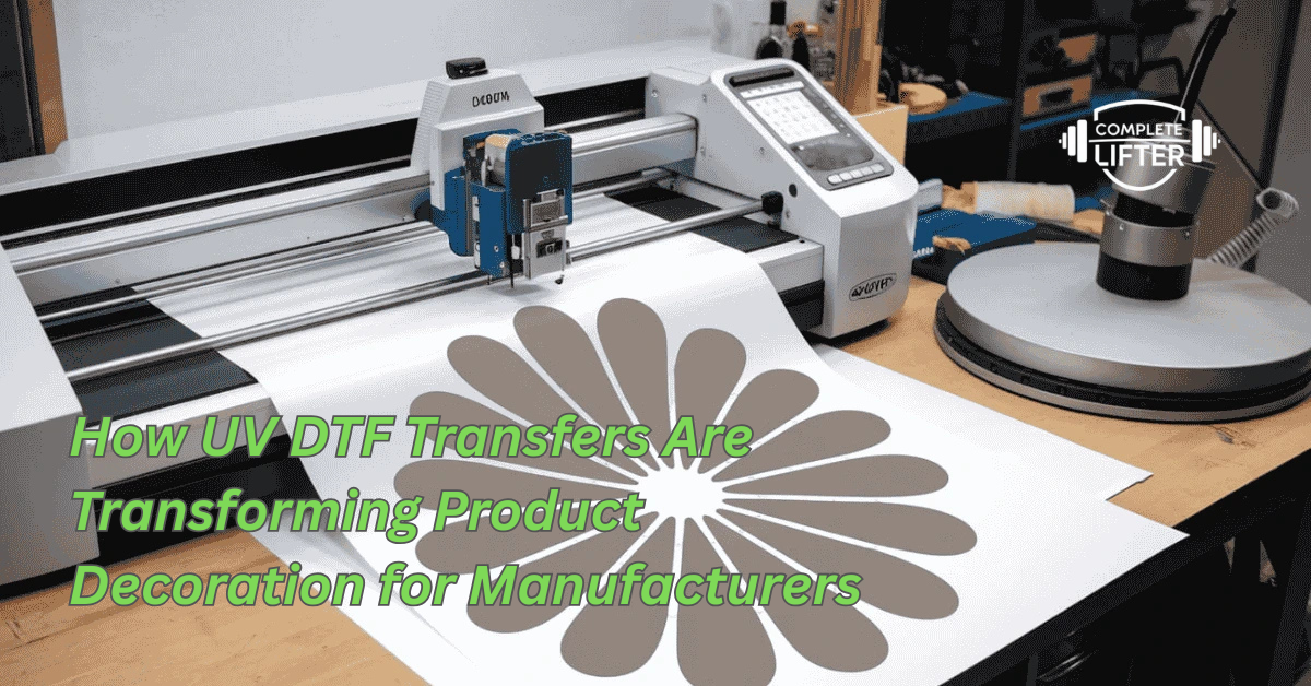 How UV DTF Transfers Are Transforming Product Decoration for Manufacturers