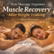 How Massage Improves Muscle Recovery After Weight Training — Couples Massage