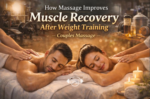How Massage Improves Muscle Recovery After Weight Training — Couples Massage