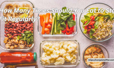 How Many Times Should You Eat to Stay Fit Regularly?
