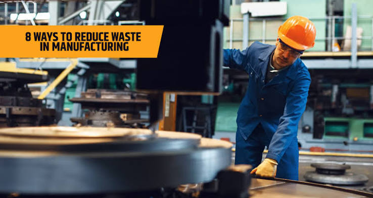 8 Ways Manufacturers Reduce Waste And Improve Output